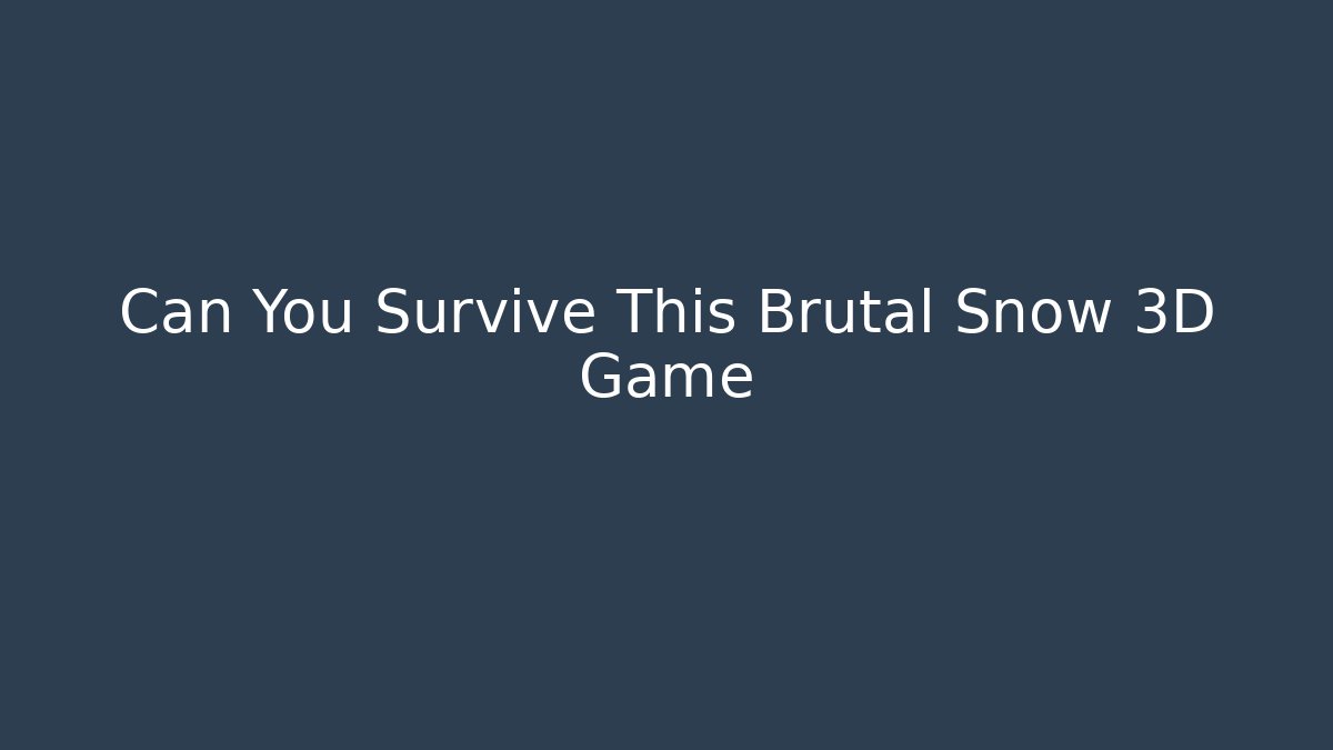Can You Survive This Brutal Snow 3D Game - Critter Realm