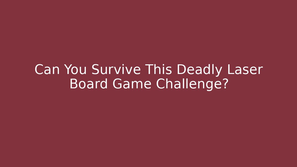 Can You Survive This Deadly Laser Board Game Challenge? - Critter Realm