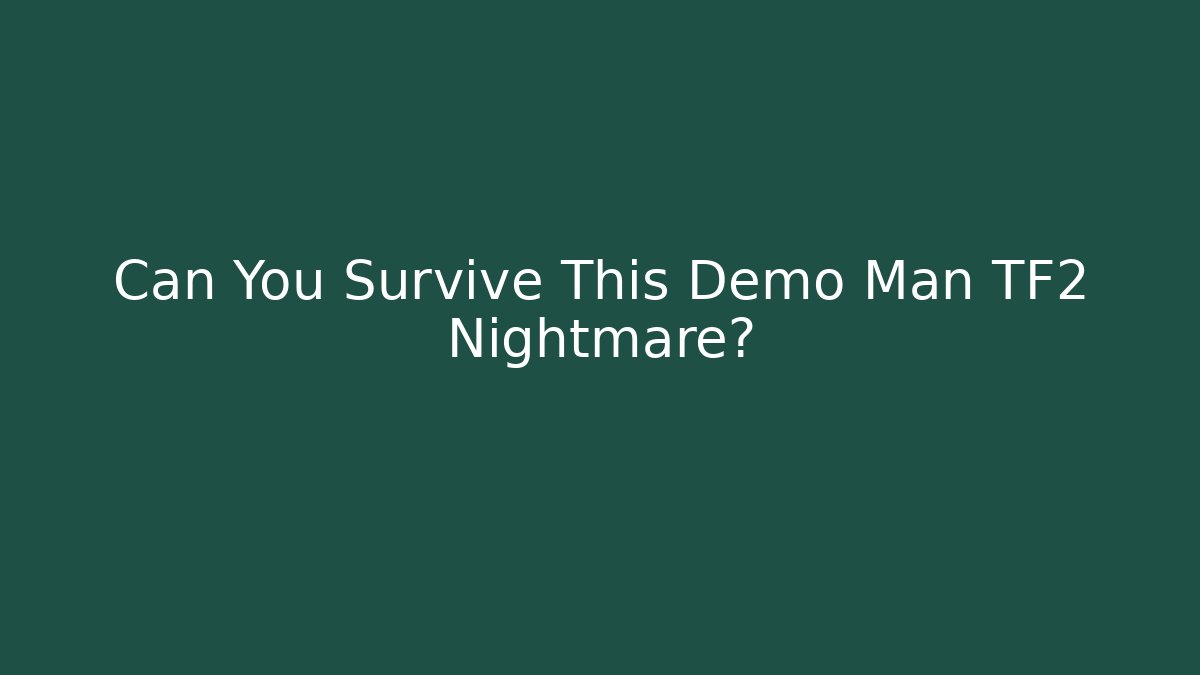 Can You Survive This Demo Man TF2 Nightmare?