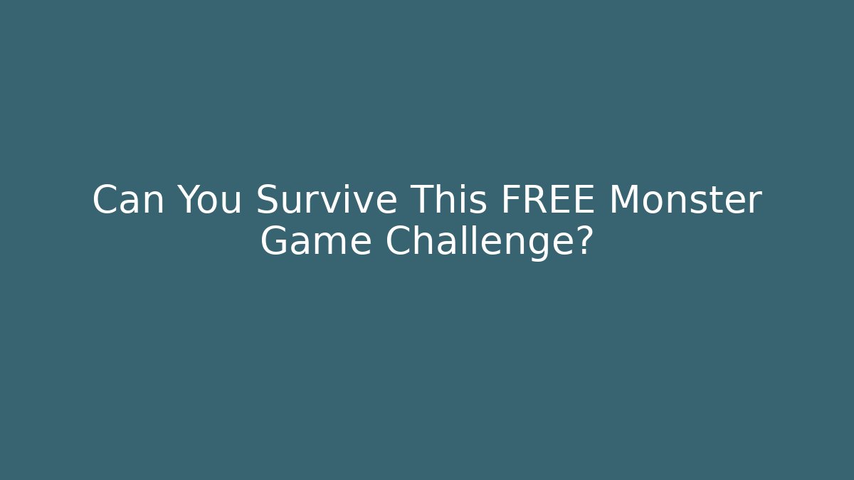 Can You Survive This FREE Monster Game Challenge?