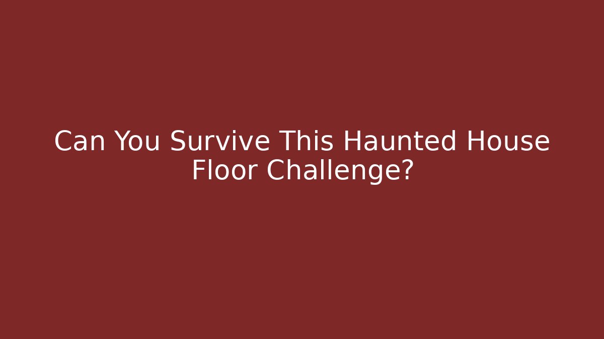 Can You Survive This Haunted House Floor Challenge?