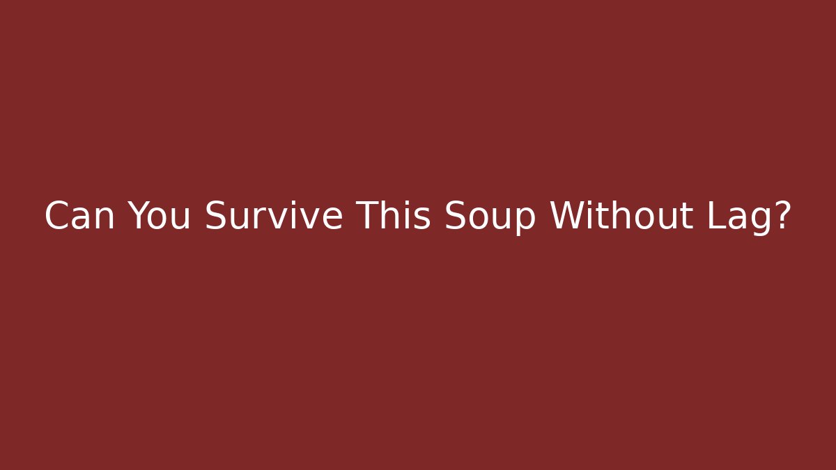 Can You Survive This Soup Without Lag? - Critter Realm