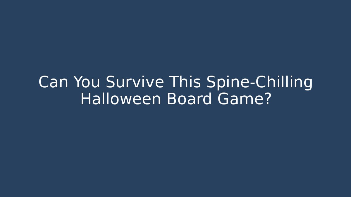 Can You Survive This Spine-Chilling Halloween Board Game?