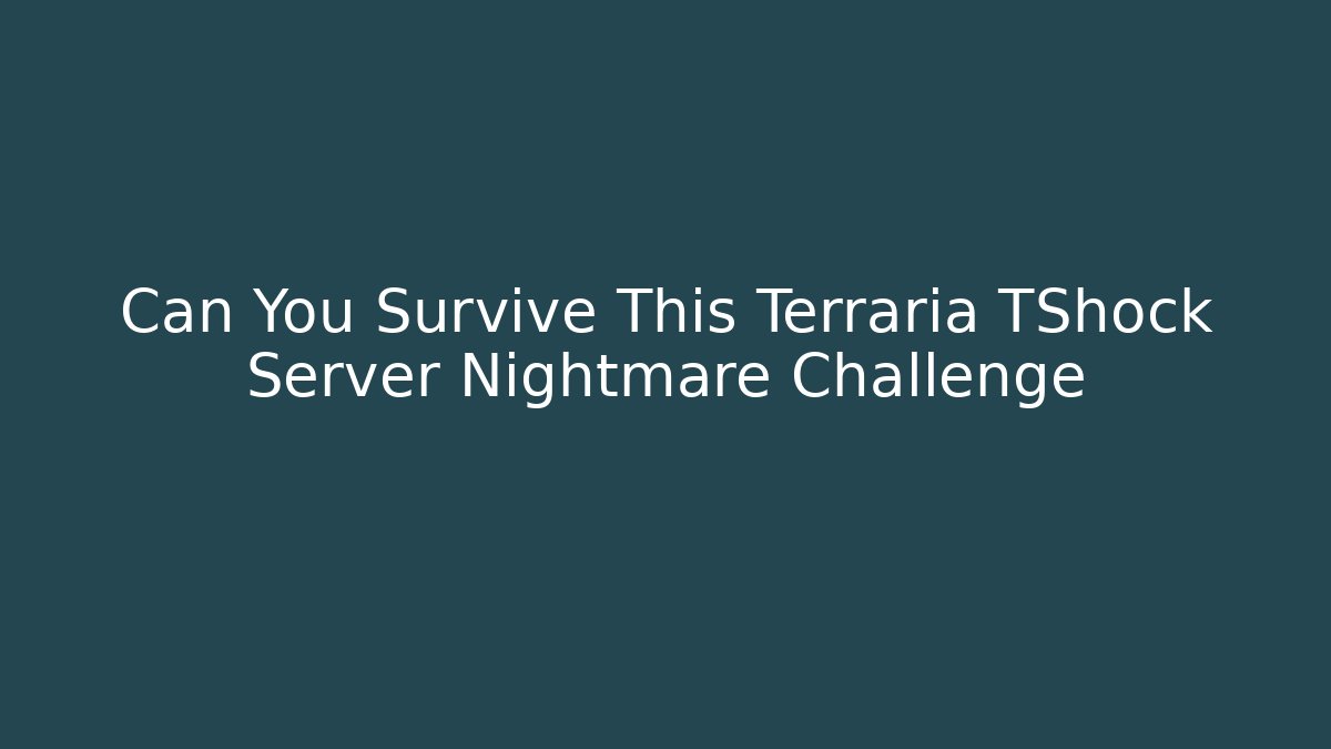 Can You Survive This Terraria TShock Server Nightmare Challenge