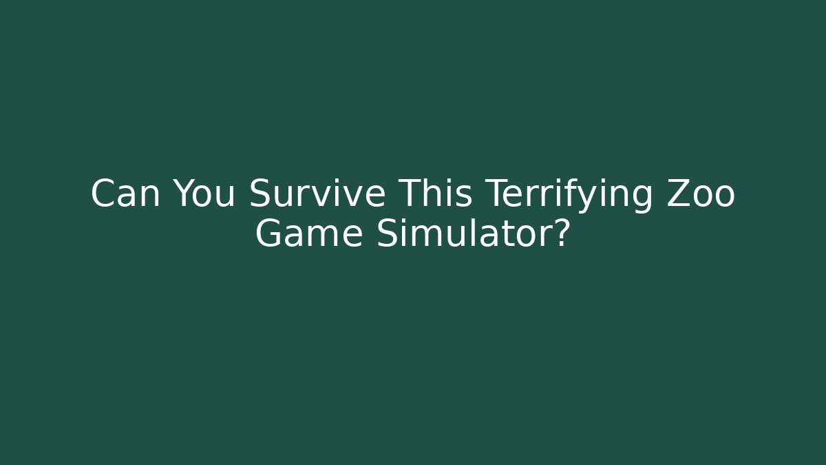 Can You Survive This Terrifying Zoo Game Simulator?