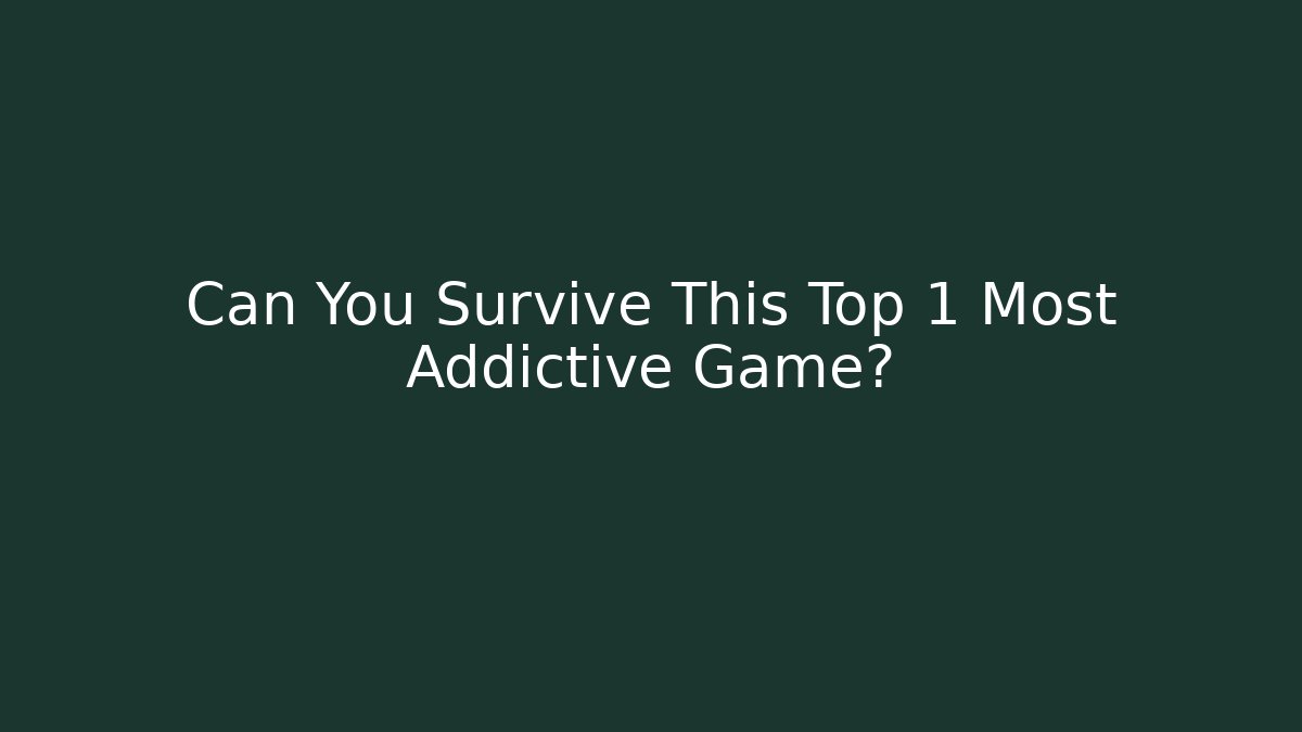 Can You Survive This Top 1 Most Addictive Game?