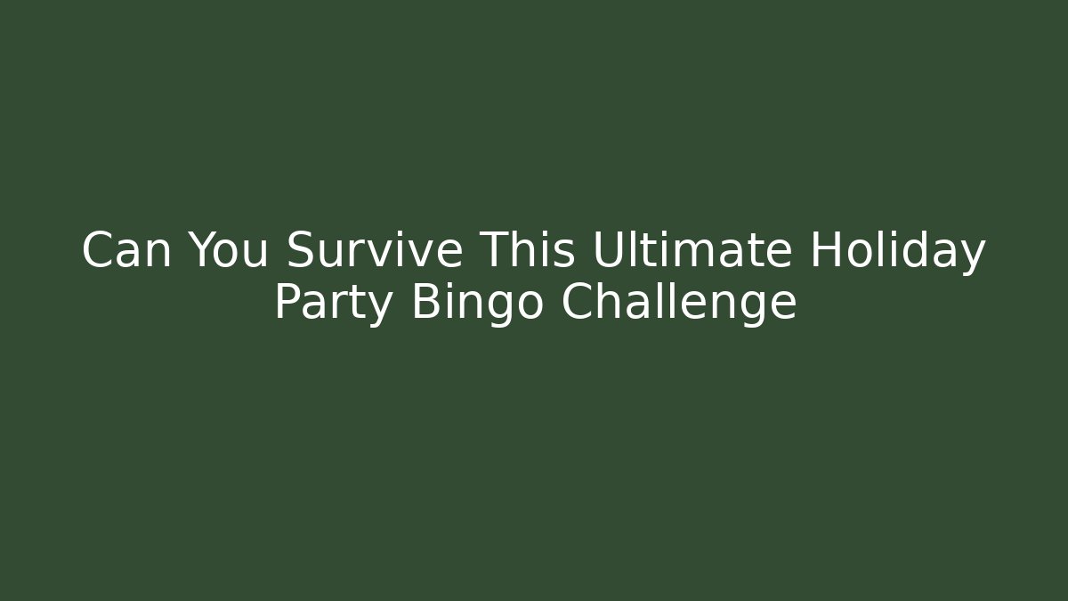 Can You Survive This Ultimate Holiday Party Bingo Challenge - Critter Realm