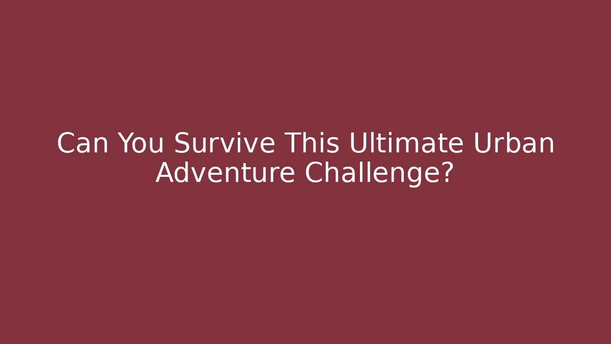 Can You Survive This Ultimate Urban Adventure Challenge? - Critter Realm