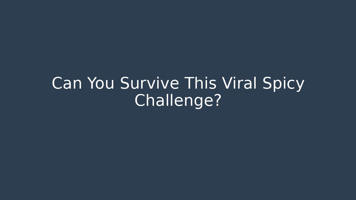 Can You Survive This Viral Spicy Challenge?