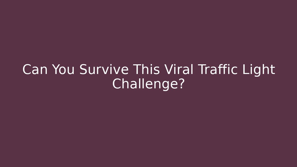 Can You Survive This Viral Traffic Light Challenge?