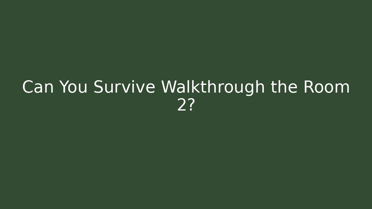 Can You Survive Walkthrough the Room 2?