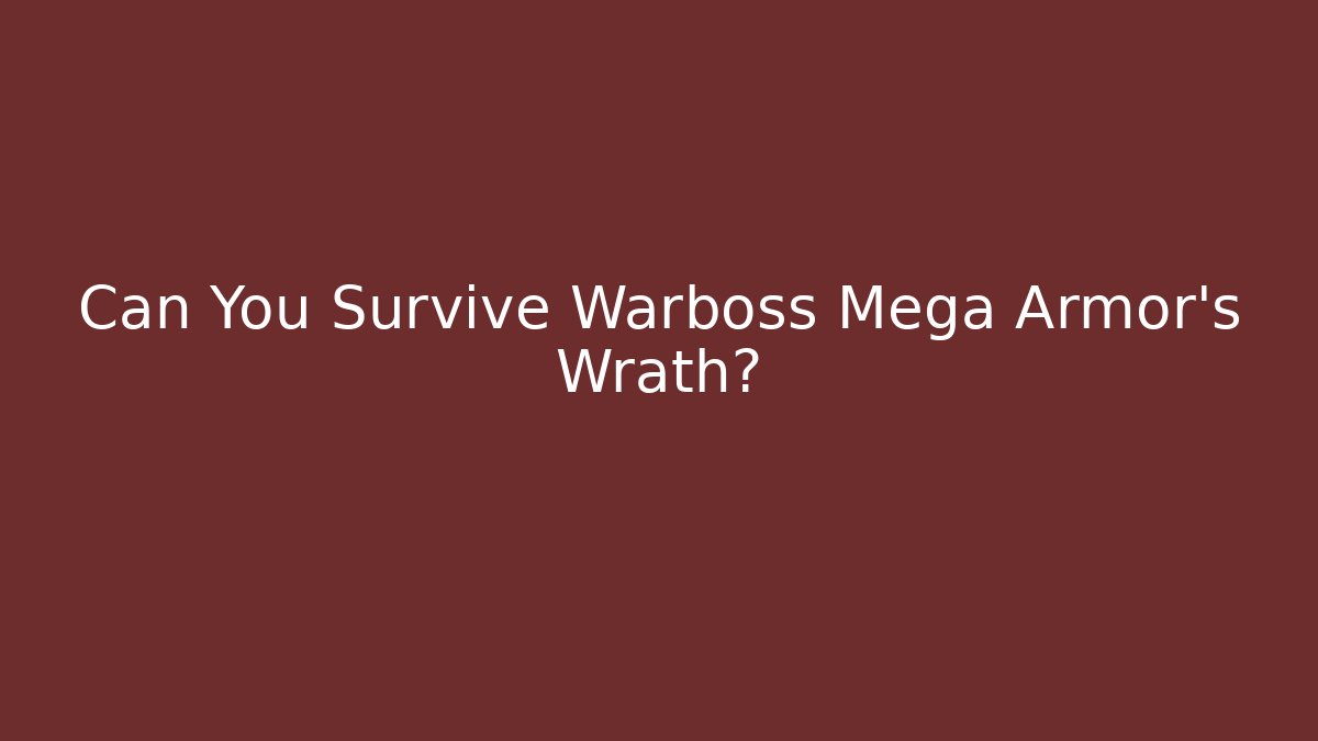 Can You Survive Warboss Mega Armor's Wrath?