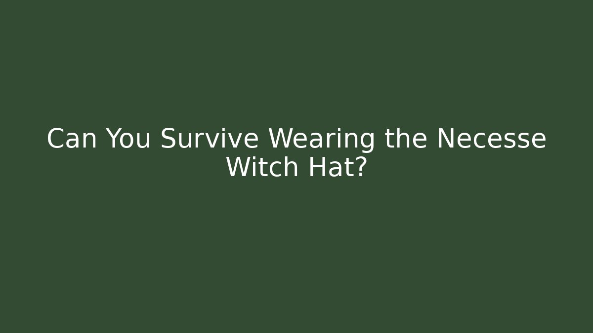 Can You Survive Wearing the Necesse Witch Hat?