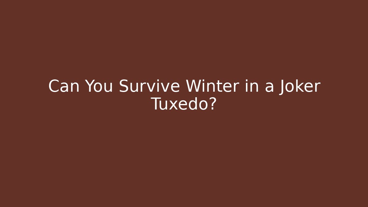 Can You Survive Winter in a Joker Tuxedo? - Critter Realm