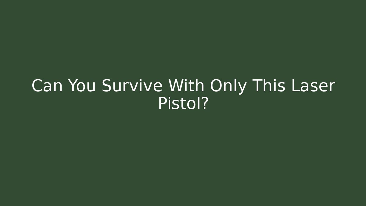 Can You Survive With Only This Laser Pistol?