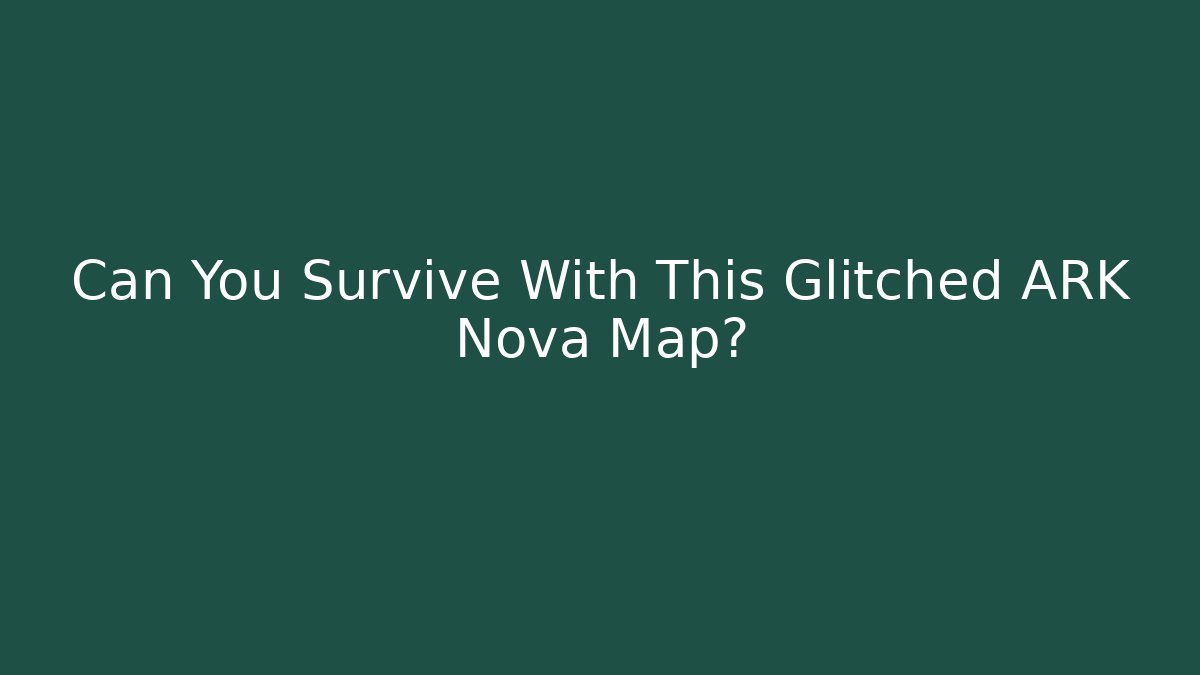 Can You Survive With This Glitched ARK Nova Map?