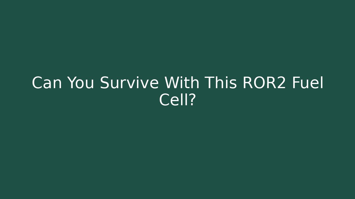 Can You Survive With This ROR2 Fuel Cell?
