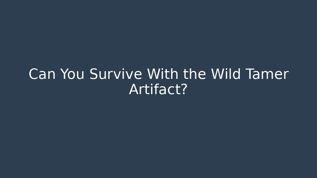 Can You Survive With the Wild Tamer Artifact? - Critter Realm