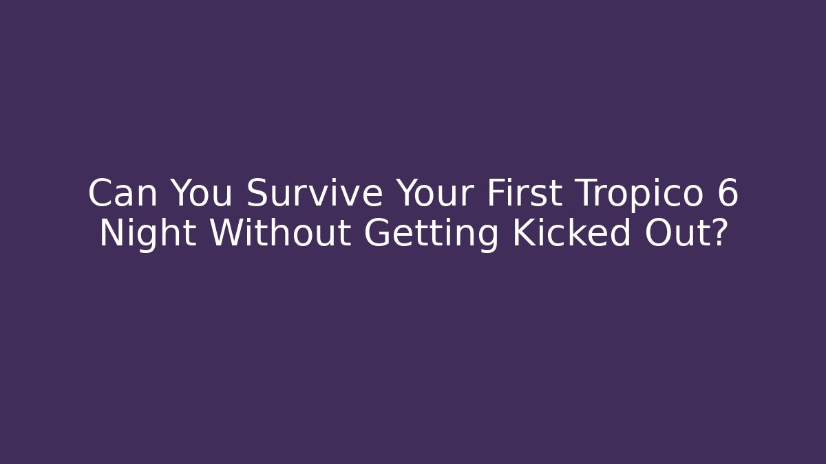 Can You Survive Your First Tropico 6 Night Without Getting Kicked Out?