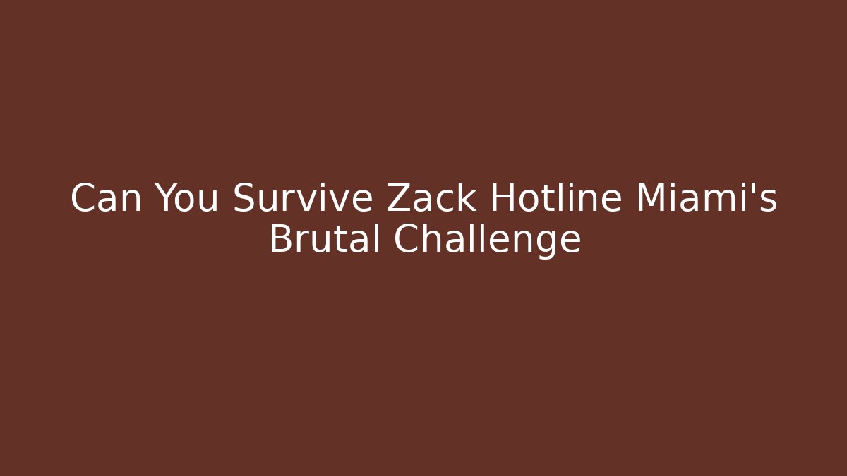 Can You Survive Zack Hotline Miami's Brutal Challenge - Critter Realm