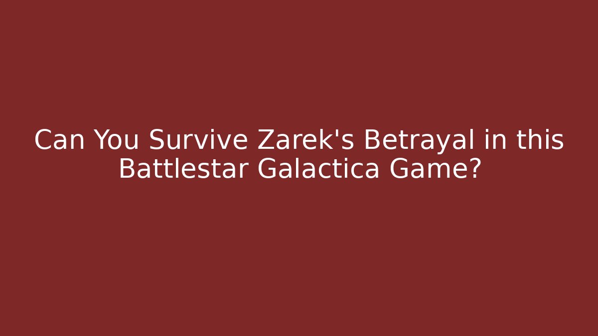 Can You Survive Zarek's Betrayal in this Battlestar Galactica Game?