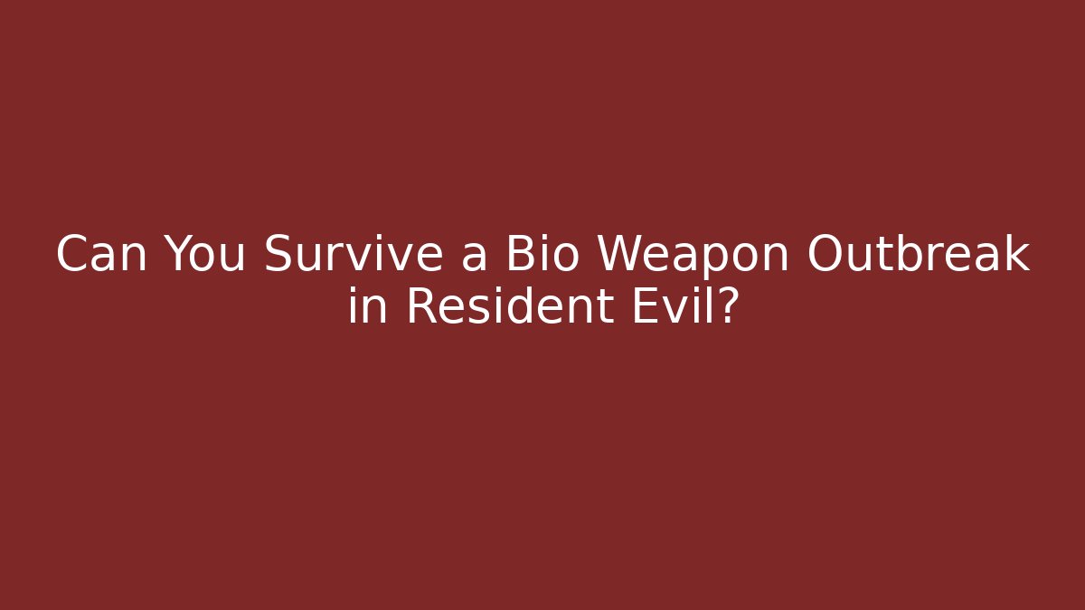 Can You Survive a Bio Weapon Outbreak in Resident Evil? - Critter Realm