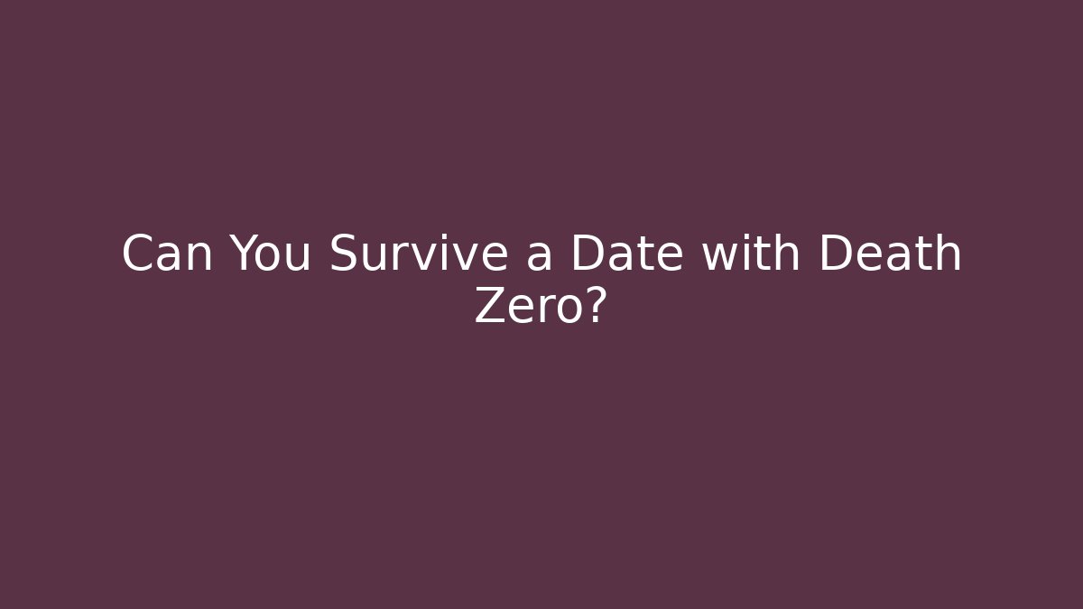 Can You Survive a Date with Death Zero? - Critter Realm