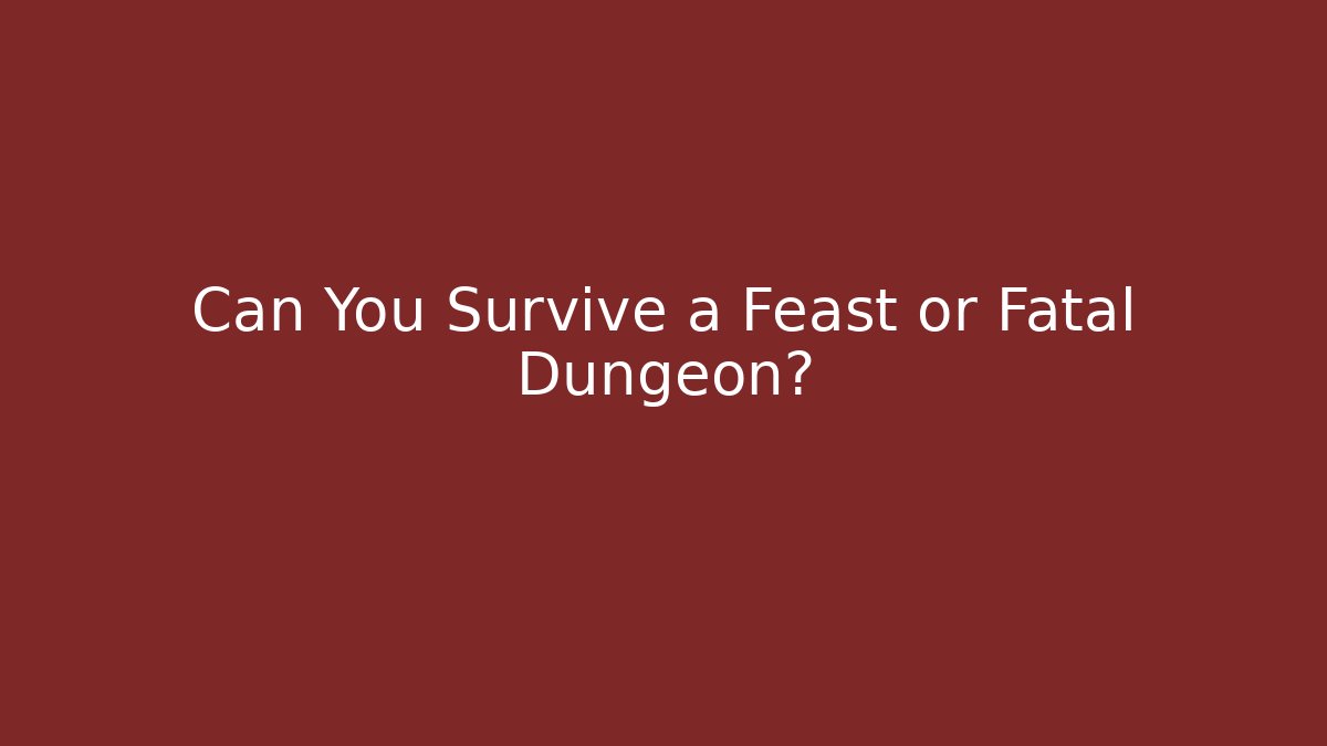 Can You Survive a Feast or Fatal Dungeon? - Critter Realm