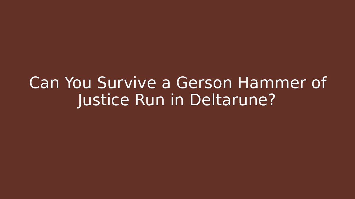 Can You Survive a Gerson Hammer of Justice Run in Deltarune?
