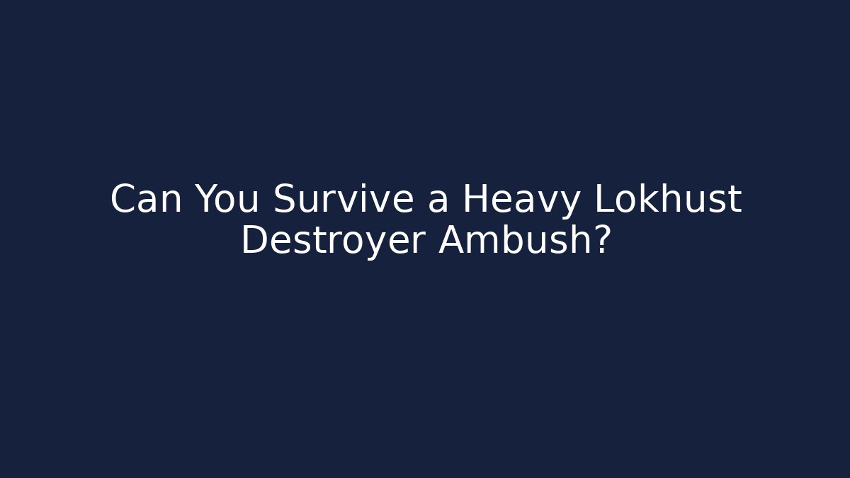 Can You Survive a Heavy Lokhust Destroyer Ambush?
