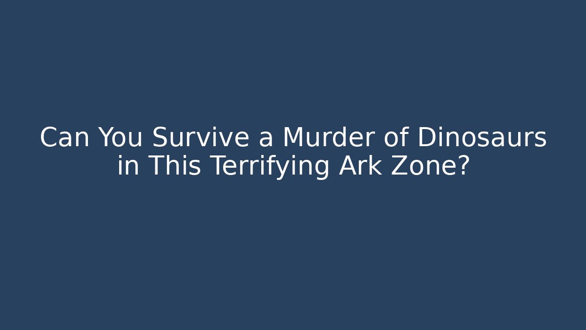 Can You Survive a Murder of Dinosaurs in This Terrifying Ark Zone?