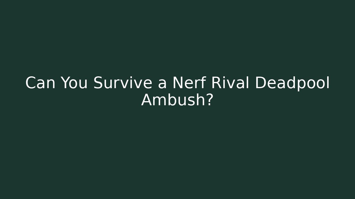 Can You Survive a Nerf Rival Deadpool Ambush? - Critter Realm