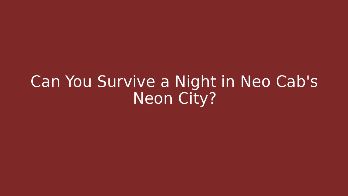 Can You Survive a Night in Neo Cab's Neon City?