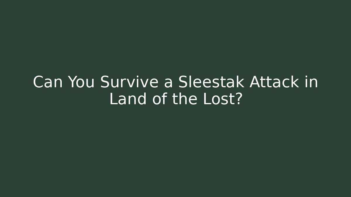Can You Survive a Sleestak Attack in Land of the Lost?