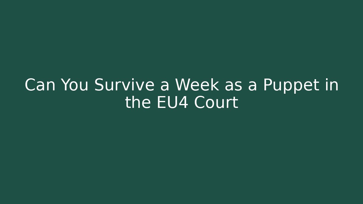 Can You Survive a Week as a Puppet in the EU4 Court