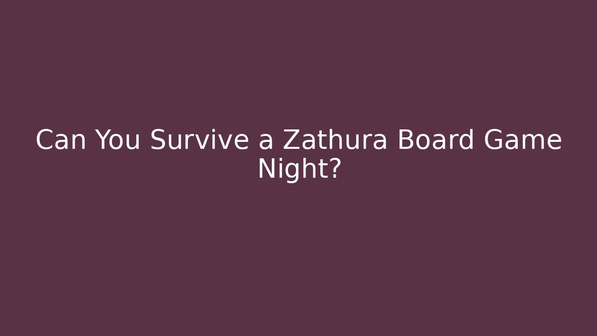 Can You Survive a Zathura Board Game Night?