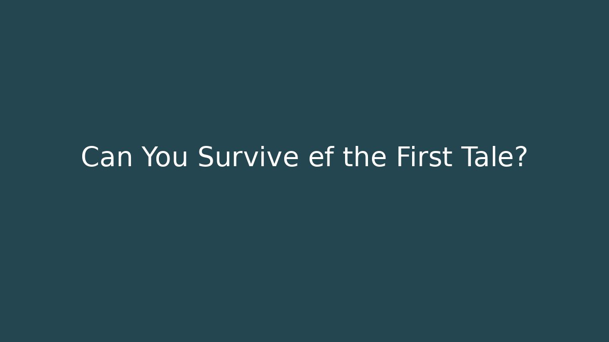 Can You Survive ef the First Tale?