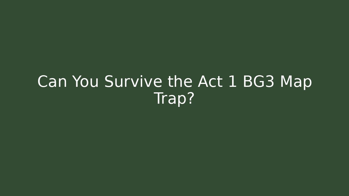 Can You Survive the Act 1 BG3 Map Trap?