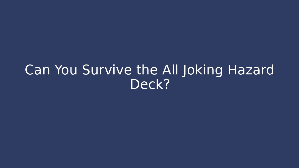 Can You Survive the All Joking Hazard Deck? - Critter Realm