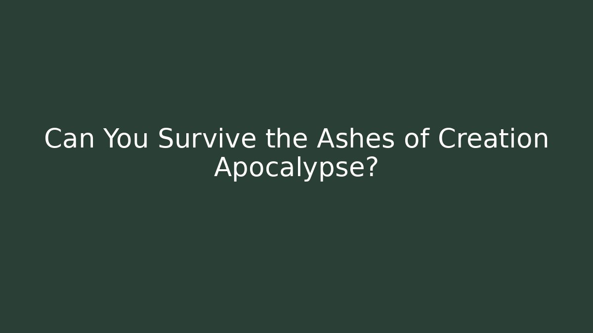 Can You Survive the Ashes of Creation Apocalypse?