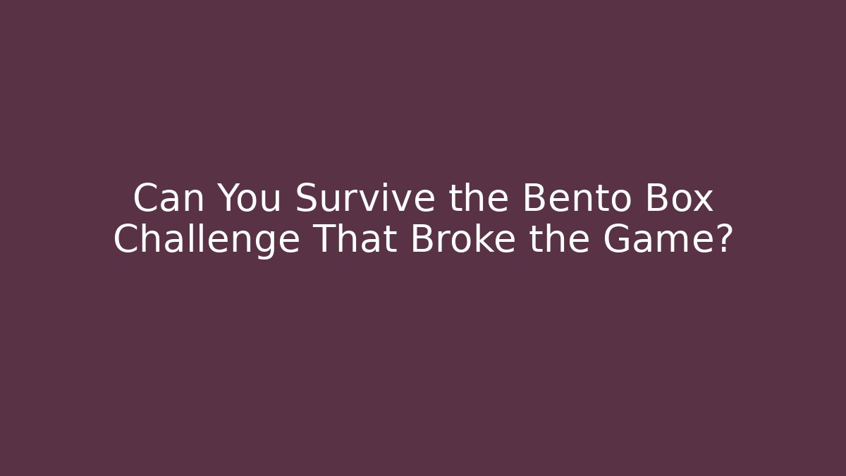 Can You Survive the Bento Box Challenge That Broke the Game? - Critter Realm