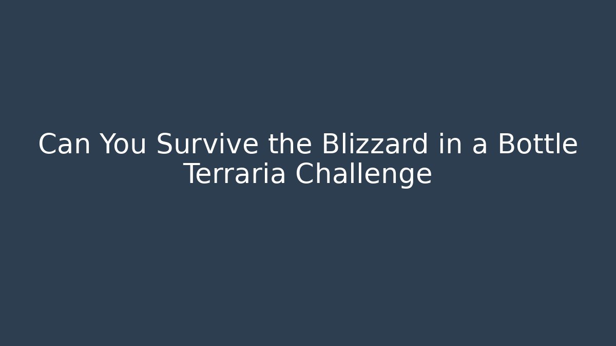 Can You Survive the Blizzard in a Bottle Terraria Challenge