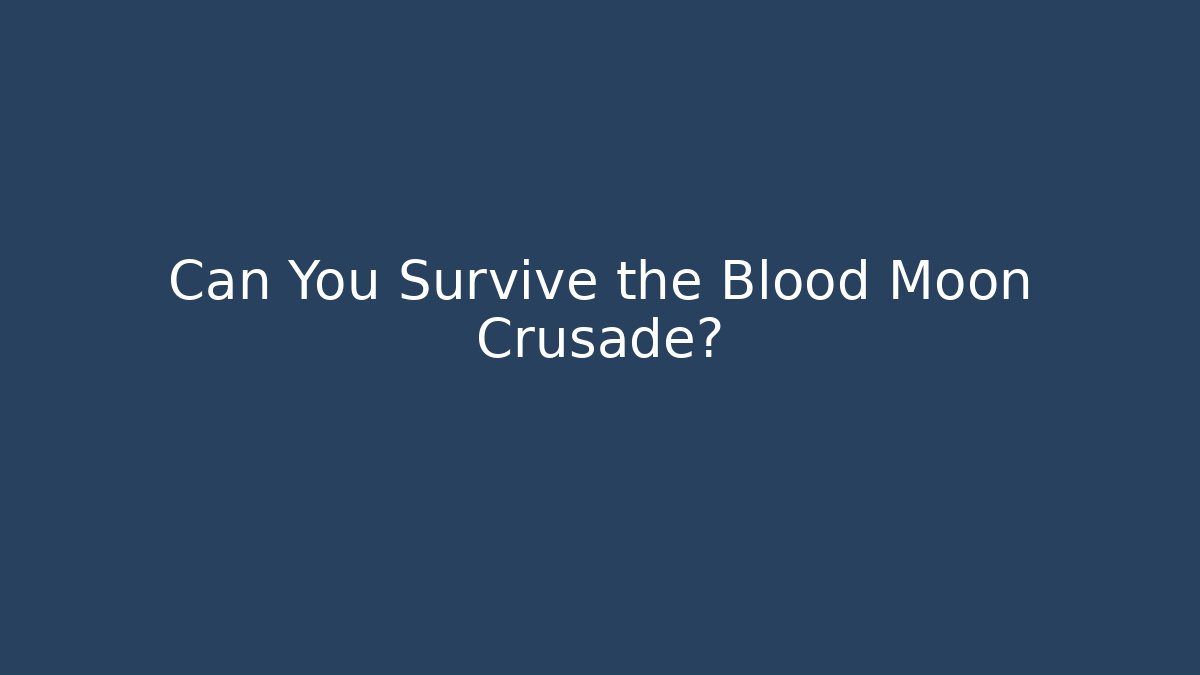Can You Survive the Blood Moon Crusade? - Critter Realm