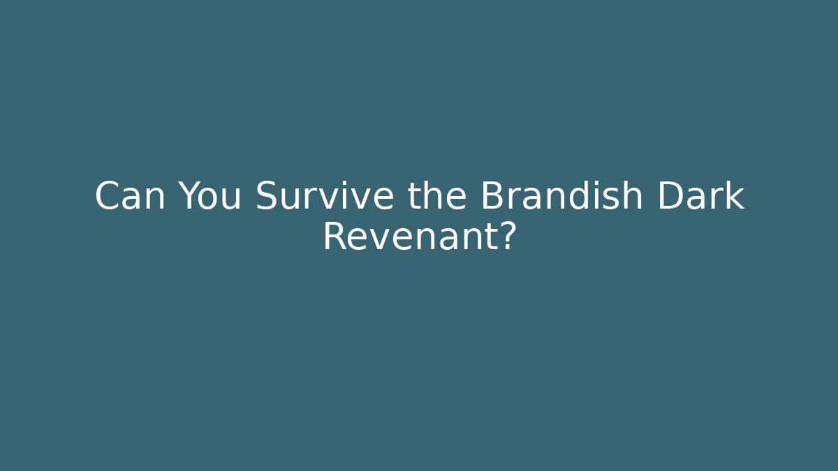 Can You Survive the Brandish Dark Revenant? - Critter Realm