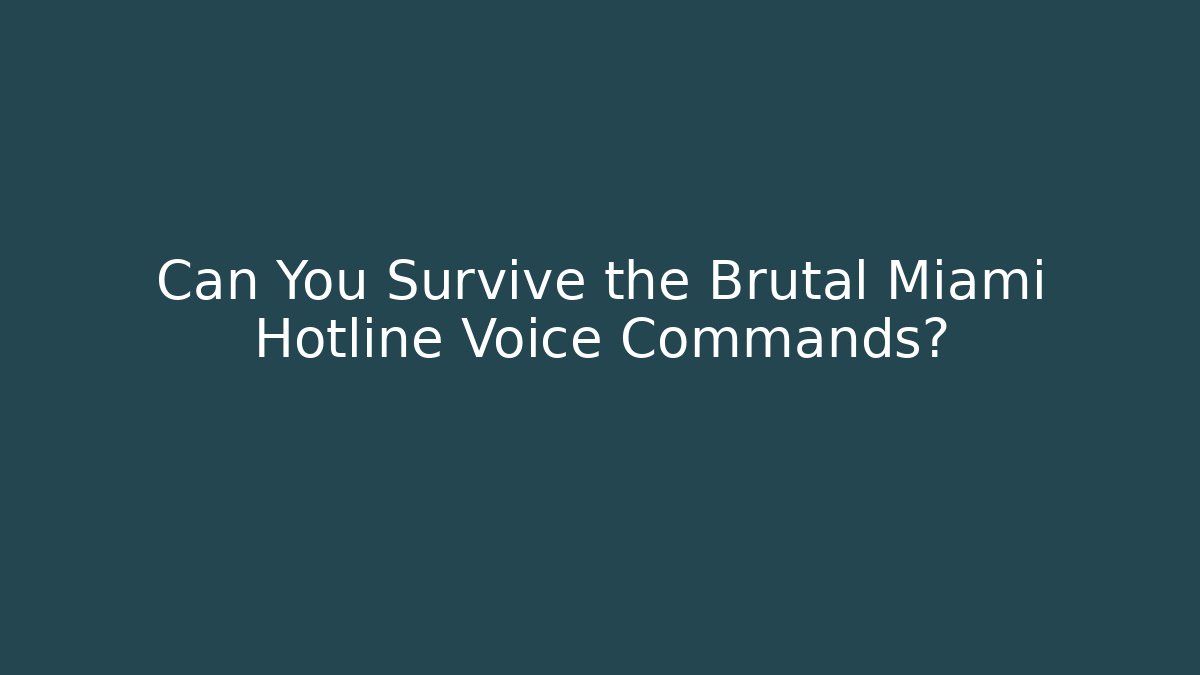Can You Survive the Brutal Miami Hotline Voice Commands?