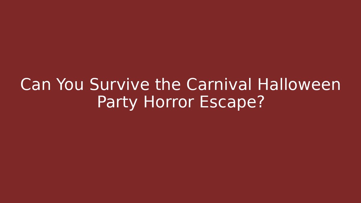 Can You Survive the Carnival Halloween Party Horror Escape?