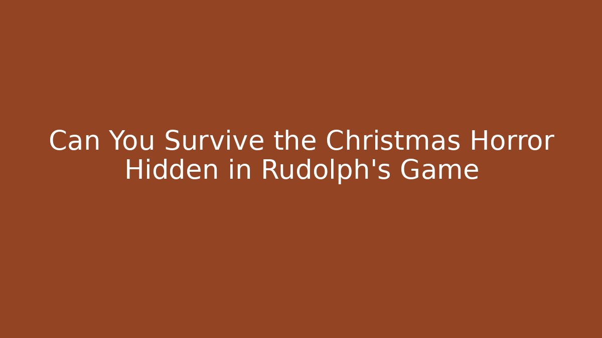 Can You Survive the Christmas Horror Hidden in Rudolph’s Game