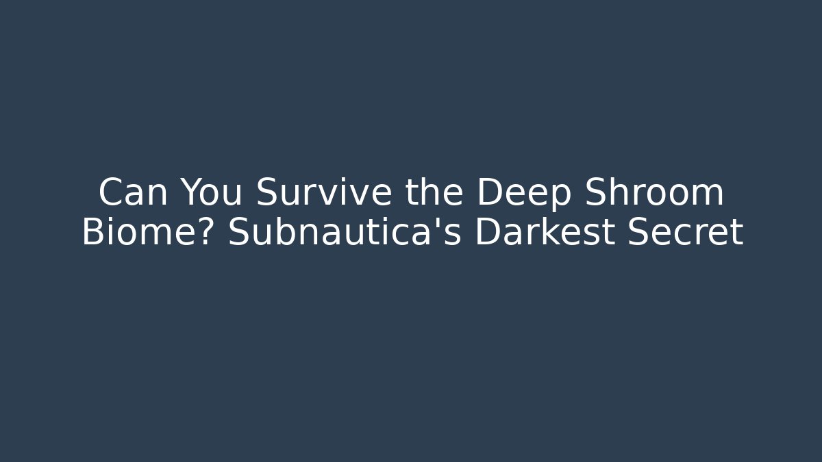 Can You Survive the Deep Shroom Biome? Subnautica's Darkest Secret
