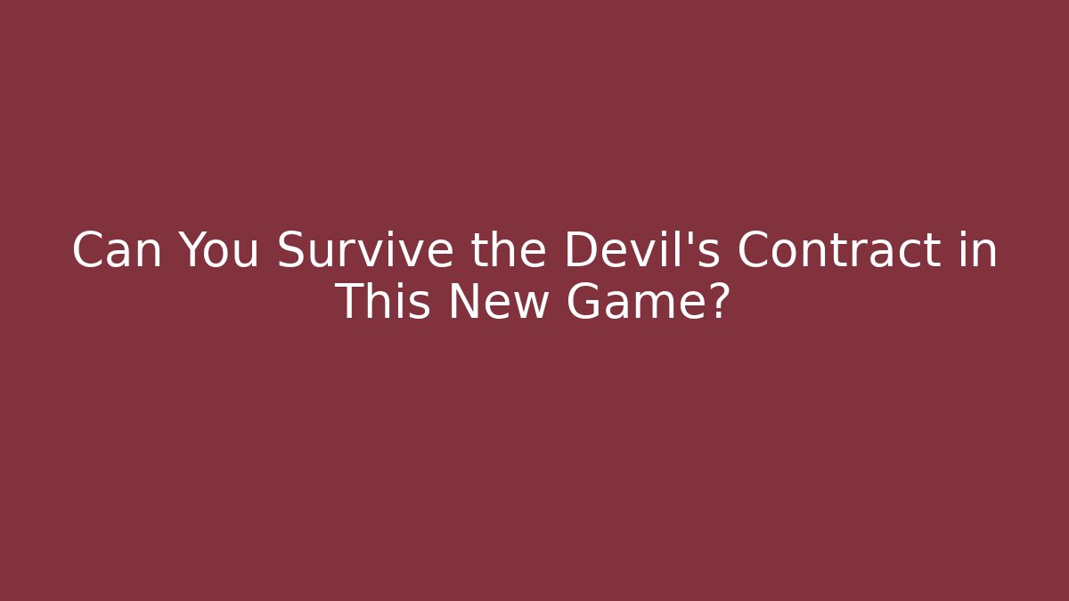 Can You Survive the Devil's Contract in This New Game?