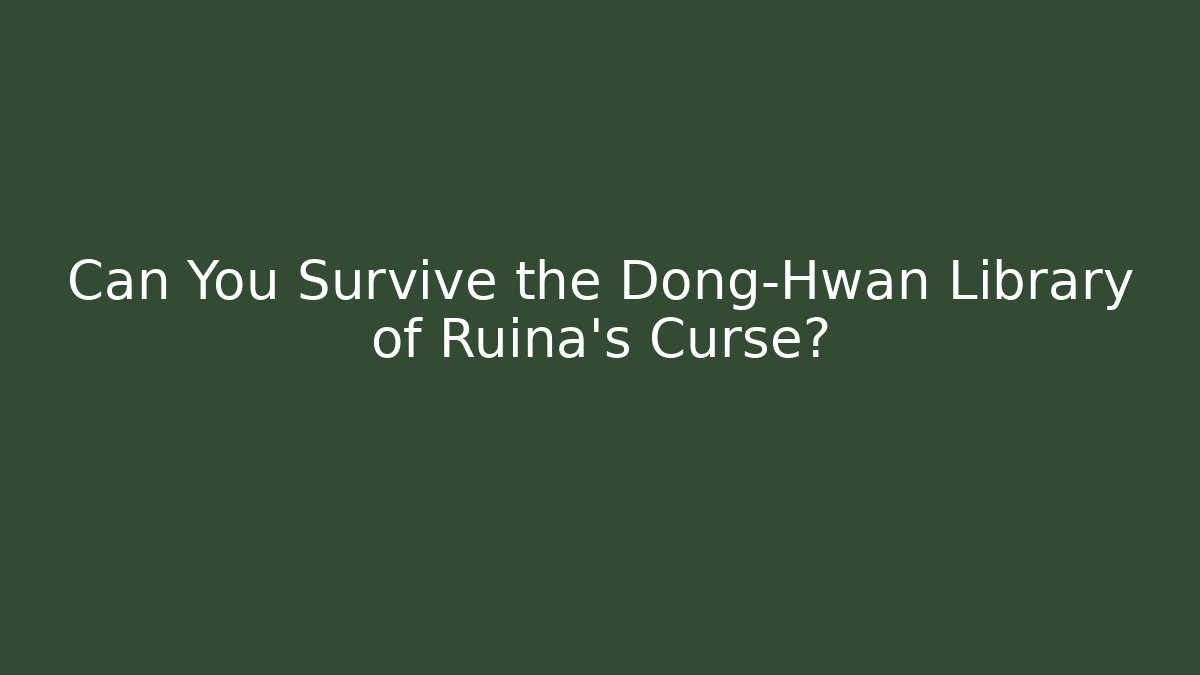 Can You Survive the Dong-Hwan Library of Ruina's Curse?